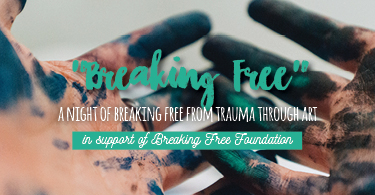 Breaking Free: A Night of Breaking Free from Trauma Through Art