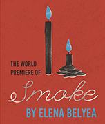 Downstage proudly presents the World Premiere of "Smoke" by Elena Eli Belyea